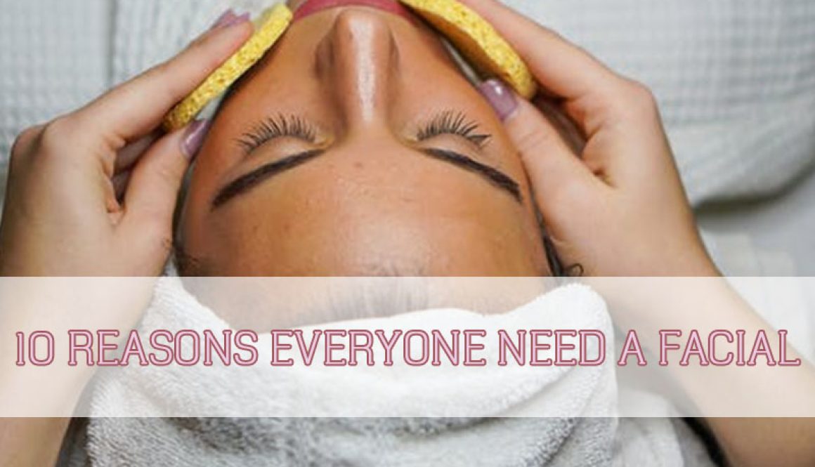 10-reasons-everyone-need-a-facial-thumbnail 10-reasons-everyone-need-a-facial-thumbnail