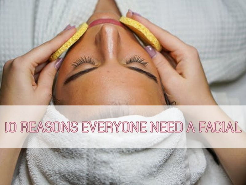 10-reasons-everyone-need-a-facial-thumbnail 10-reasons-everyone-need-a-facial-thumbnail