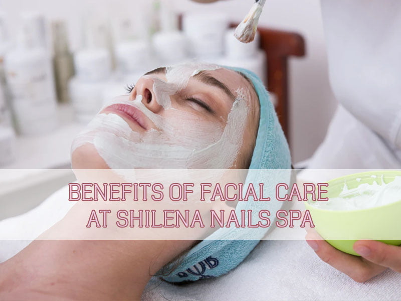 benefit-of-facial-care-at-shilena-nails-spa-thumbnail benefit-of-facial-care-at-shilena-nails-spa-thumbnail