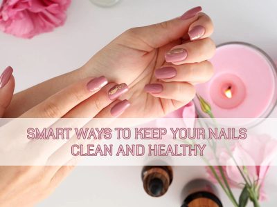 smart-ways-to-keep-your-nails-clean-and-healthy-thumbnail smart-ways-to-keep-your-nails-clean-and-healthy-thumbnail