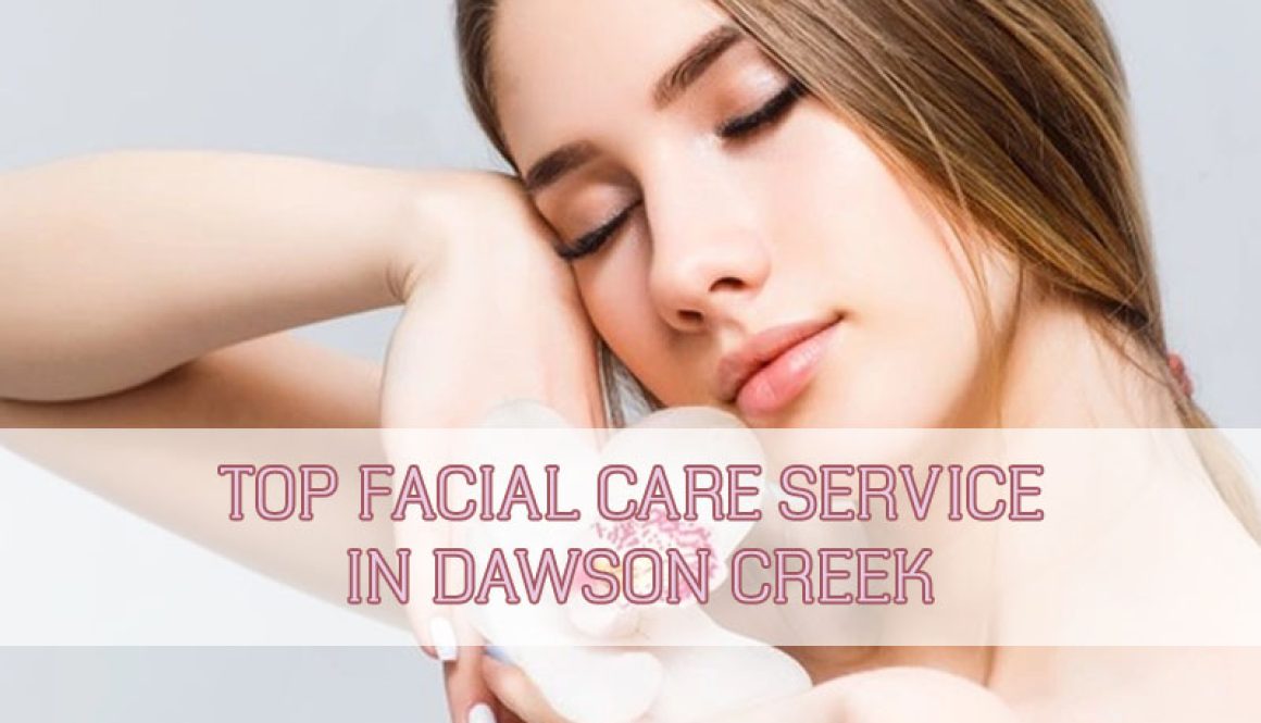 top-facial-care-service-in-dawson-creek-thumbnail top-facial-care-service-in-dawson-creek-thumbnail
