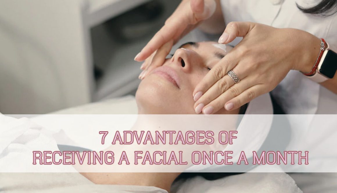 7 -Advantages-Of-Receiving-A-Facial-Once-a-Month-thumbnail