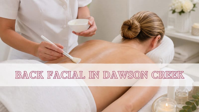 thumbnail-back-facial-in-dawson-creek-cost-benefits-care