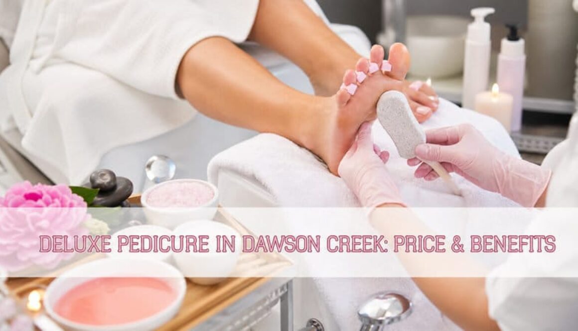 thumbnail-deluxe-pedicure-in-dawson-creek-price-benefits