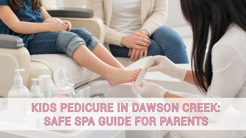thumbnail-kids-pedicure-in-dawson-creek-safe-spa-guide-for-p
