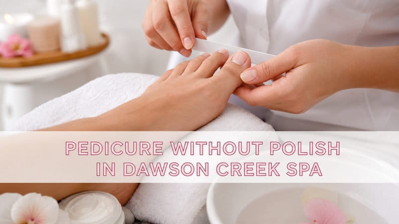 thumbnail-pedicure-without-polish-in-dawson-creek-spa